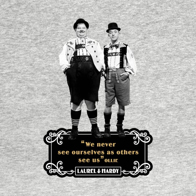 Laurel & Hardy Quotes: ‘We Never See Ourselves As Others See Us' by PLAYDIGITAL2020